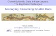 Managing Streaming Spatial Datadatachallenges.isti.cnr.it/2011/files/Sellis.pdf · Managing Streaming Spatial Data ... derived from real-time data acquisition • geosensors ~ ...