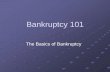 Bankruptcy 101 - oregon.gov€¦ · Bankruptcy 101 The Basics of Bankruptcy. Advanced Bankruptcy. Sources of Bankruptcy Law The United States Constitution provides for a uniform system