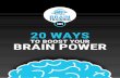 101 20 WAYS - Improve Your Brain · 20 Ways To Boost Your Brain Power IMPROVE MEMORY ... 20 Ways To Boost Your Brain Power MNEMONICS Have a look at the chart above. Read through the