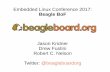 Embedded Linux Conference 2017: Beagle BoF · Beagle BoF outline ELC tomorrow: talks and showcase BeagleBone OSHW ecosystem New: BB Wireless, BB Blue, BB X15 Debian images Debian