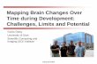 Mapping Brain Changes Over Time during Development ... · Gerig 09-2008. Mapping Brain Changes Over Time during Development: Challenges, Limits and Potential. Guido Gerig. ... Nov.