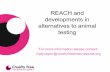 REACH and developments in alternatives to animal testing · REACH and developments in alternatives to animal ... Annex XI adaptation to waive study ...