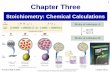 Chapter Three - Wikispaces3+-+Stoichiometry... · General Chemistry 4th edition, Hill, Petrucci, McCreary, Perry Chapter Three Stoichiometry: Chemical Calculations Chapter Three .