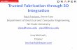 Trusted Fabrication through 3D Integration - NASA · Trusted Fabrication through 3D Integration ... – Capability discovery with no trusted IC fab ... area assignment