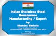 Indian Stainless Steel Houseware Manufacturing / Export Persentation FINAL.pdf · Indian Stainless Steel Houseware Manufacturing / Export by ... Engineering Export Promotion Council