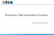 Overview: SBA Innovation Clusters - U.S. Cluster Mapping ... - SBA... · Overview: SBA Innovation Clusters ... Economic Development Agency, Employment and Training Agency, Small Business