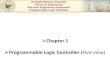 Chapter 1 Programmable Logic Controller (Overview)moodle.najah.edu/pluginfile.php/26893/mod_resource/content/1... · Chapter 1 Programmable Logic Controller (Overview) ... Machines