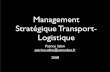 Management Stratégique Transport- Logistique - Patrice …patrice.salini.free.fr/PSStrat.pdf · Management Stratégique Transport-Logistique Patrice Salini patrice.salini@wanadoo.fr