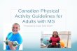 Canadian Physical Activity Guidelines for Adults with MS · Canadian Physical Activity Guidelines for ... How to set exercise goals 1) ... Canadian Physical Activity Guidelines for