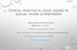 ETHICAL PRACTICE & LEGAL ISSUES IN SOCIAL … · ETHICAL PRACTICE & LEGAL ISSUES IN SOCIAL WORK ... ACCOUNTABILITY FOR THE DEVELOPMENT OF ... placement because their stories are so