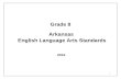   · Web viewGrade 8. Arkansas. English Language Arts Standards. 2016. Introduction. The Arkansas English Language Arts Standards for grades K-12 have been developed to prepare students