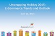 Unwrapping Holiday 2015: E-Commerce Trends and …go.channeladvisor.com/rs/485-FSD...2015-trends...june222015-slides.pdf · Unwrapping Holiday 2015: E-Commerce Trends and Outlook