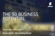 The 5G Business Potential - terminsstarttelekom.se · The 5G Business Potential Terminsstart Telekom 2017 ... Predictive vehicle maintenance Capturing sensor data for real-time traffic,