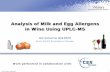 Analysis of Milk and Egg Allergens in Wine Using UPLC-MS · 2012-10-03 · Analysis of Milk and Egg Allergens in Wine Using UPLC-MS . ... milk (casein) – Forms insoluble ... High