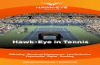t Hawk-Eye in Tennis - Amazon Web Servicesplatform-static-files.s3.amazonaws.com/HawkEye/... · developed a new broadcast technology that ... 10 | Hawk-Eye in Tennis DIGITAL Hawk-Eye’s