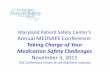 Maryland Patient Safety Center’s Annual MEDSAFE Conference · Maryland Patient Safety Center’s. Annual MEDSAFE Conference: Taking Charge of Your Medication Safety Challenges.