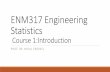 ENM317 Engineering Statistics - Anadolu Üniversitesi 317/icerik/1. ENM317... · Books Probability and Statistics in Engineering and Management Science, W. Hines D.C. Montgomery Wiley