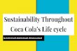 Sustainability Throughout Coca Cola’s Life cycle Coca-Cola was first sponsored on a TV show in 1950 Ever since then Coca-cola’s advertising has appeared all around the world