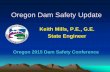 Oregon Dam Safety Update€¦ · Oregon Dam Safety Update Keith Mills, P.E., ... all boats and logs through morning glory spillway Auxiliary spillway designed, ...