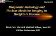 Diagnostic Radiology and Nuclear Medicine Imaging in ...eradiology.bidmc.harvard.edu/LearningLab/respiratory/brett.pdf · Diagnostic Radiology and Nuclear Medicine Imaging in Hodgkin’s