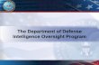 The Department of Defense Intelligence Oversight ProgramIO)-IO... · accordance to EO 12333 and DoD 5240.1-R o Leaders shall ensure adherence to the oversight policies and regulations