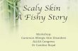 Scaly Skin A Fishy Story - MM3 Admin : Login · Scaly Skin§ A Fishy Story Workshop: Common Allergic Skin Disorders ALLSA Congress Dr Candice Royal. Baby S •First-born to married