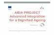 AIDA PROJECT Advanced integration for a Dignified …€¦ · AIDA PROJECT Advanced integration for a Dignified Ageing Project carried out with the supporto of European Commission,