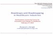 Roadmaps and Roadmapping in Healthcare Industriesbuffett.northwestern.edu/documents/presentations/Roadmapping... · Roadmaps and Roadmapping in Healthcare Industries. ... multi-year