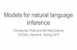 Models for natural language inference - Stanford University · “The Recognizing Textual Entailment (RTE) Challenge is an attempt to promote an abstract generic task that captures