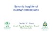 Seismic fragility of nuclear installations - ERNETcivil.iisc.ernet.in/basu.pdf · Seismic fragility of nuclear installations • Introduction • Seismic fragility of NPP • Seismic