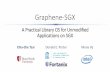 Graphene-SGX A Practical Library OS for Unmodified ... · A Practical Library OS for Unmodified ... Secret Key Encrypted & signed ... Graphene-SGX A Practical Library OS for Unmodified