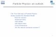 Particle Physics: an outlook - HEPHY: Startseite · Particle Physics: an outlook. The ’Four-fold way’ of Particle Physics . Issues outside the Standard Model. Neutrino masses.