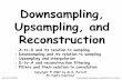 Downsampling, Upsampling, and Reconstruction - .M.H. Perrott©2007 Downsampling, Upsampling, and