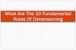 What Are The 10 Fundamental Rules Of Dimensioning · 1 –Place location and size dimensions on the views that show the true shape of the detail being dimensioned. In most cases,