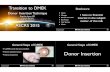 Transition to DMEK - ascrs15.expoplanner.comascrs15.expoplanner.com/handouts_ascrs/000558_25730132_DMEK_D… · Transition to DMEK Donor Insertion Technique Brandon Ayres, MD Cornea