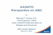 AASHTO Perspective on ABC · AASHTO Perspective on ABC ... UT - 2007 Prefabricated Superstructure ... Foundations Report 651. ABC Resources AASHTO Technical Committee for