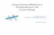CoachingMatters Evaluationof Coaching - Tri-Association · 132 CoaCHinG Matters about the program and is the framework for the program’s evaluation. A theory of change and logic