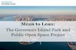 Mean to Lean - Lean Construction Institute · Mean to Lean: The Governors Island ... and commercial resources The Trust for Governors Island has transformed it into lively and ...
