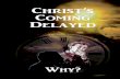 Christ’s Coming Delayed - Practica Prophetica · pointed, while the living continue to wait and hope, wait and hope. The continuing failure of these long-held anticipations demands
