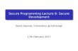 Secure Programming Lecture 9: Secure Development · Secure Programming Lecture 9: Secure Development David Aspinall, Informatics @ Edinburgh 17th February 2017