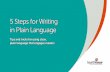 5 Steps for Writing in Plain Language - Healthwisecdn- · >se active voice, not passive voice. ... 5 Steps for Writing in Plain Language 10. ... Or ask if they think their friends
