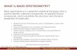WHAT is MASS SPECTROMETRY? - University of Minnesota .WHAT is MASS SPECTROMETRY? Mass spectrometry