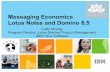 Messaging Economics Lotus Notes and Domino 8€¦ · Messaging Economics Lotus Notes and Domino 8.5 Collin Murray Program Director, ... Lotus Foundations provides an “Office-in-a-box”