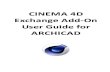 CINEMA 4D Exchange Add On Guide for ARCHICAD - Help … · Overview CINEMA 4D Exchange Add‐On User Guide for ARCHICAD 5 Overview The following is a short guide to the use of the