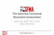 The Selective Functional Movement Assessment Cook... · The Selective Functional Movement Assessment Gray Cook, MSPT, OCS, CSCS author, Movement