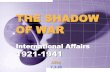 THE SHADOW OF WAR -  · PDF file(June 1941) Soviet Aggression ... Japanese Aggression 1931-1941 . Japanese Aggression through 1941 . FROM ISOLATIONISM TO WAR DISPUTES WITH JAPAN