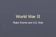 World War II - RigganClass · World War II Major Events and U.S ... Japanese Invasions Manchuria: 1931 ... Japanese attack on PEARL HARBOR The U.S. tried to stop Japanese aggression