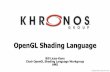 OpenGL Shading Language - Khronos Group · OpenGL Shading Language •In a Sentimental Mood ... In a Sentimental Mood - 20 years ago!