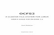 OCFS2 - A Cluster File System For Linuxoss.oracle.com/.../dist/documentation/v1.6/ocfs2-1_6-usersguide.pdf · OCFS2 A CLUSTER FILE SYSTEM FOR LINUX USER’S GUIDE FOR RELEASE 1.6