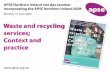 0 Waste and recycling services; Context and practice · APSE Northern Ireland one day seminar ... Waste and recycling services; Context and practice. ... •GGBS Concrete •rock